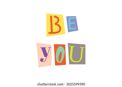 Be you word text in cut out printed letters typography art. Isolated vector illustration. ABC alphabets font concept.