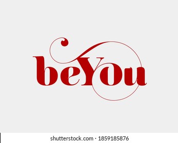 Be You wordmark.Bright red text isolated on light background.Motivational message.Decorative lettering.Typography concept.Inspirational slogan art.