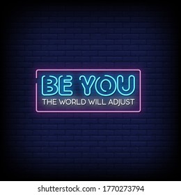 Be You The World Will Adjust Neon Signs Style Text vector