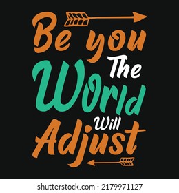 Be you the world will adjust typography tshirt design