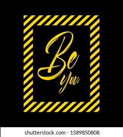 "Be You" writing typography, tee shirt graphics,Black and white slogan.t-shirt printing.Can be used on t-shirts, hoodies, mugs, posters and any other merchandise.