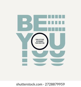 Be you, be yourself, abstract typography motivational quotes, modern design slogan. Vector illustration graphics for print t shirt, apparel, background, poster, banner, postcard or social media content.