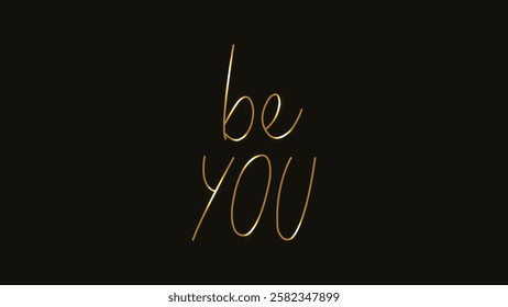 Be you. Be yourself. Gold line. Calligraphy banner. Typography. Hand drawn. Vector illustration. Lettering quote. Motivation and body positive trendy concept. Fashion, t shirt, label, badge, sticker.