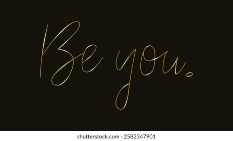 Be you. Be yourself. Gold line. Calligraphy banner. Typography. Hand drawn. Vector illustration. Lettering quote. Motivation and body positive trendy concept. Fashion, t shirt, label, badge, sticker.