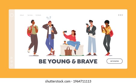 Be Young and Brave Landing Page Template. Young Characters with Phones, Teens with Smartphone. Youth Men and Women Holding Mobiles Chatting, Texting in Social Media. Cartoon People Vector Illustration