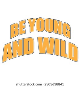 Be Young and Wild a Self Motivational Design