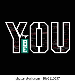 be you,premium slogan,text,letters tee typography stock vector illustration design