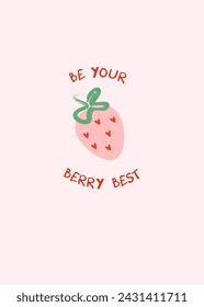 ''Be your berry best'' written motivational poster print on pink background.  Abstract strawberry print with a text. Cute trendy fruit design. Vector funky illustration. 