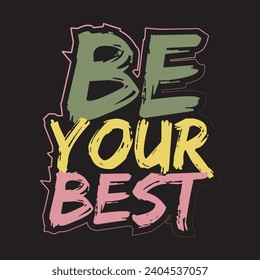 Be your best motivational and inspirational quotes lettering typography t shirt design