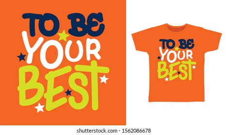 To Be Your Best T-shirt design typography with Star Illustration, good for poster, print and other uses.