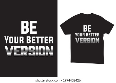 Be Your Better Version T Shirt Template