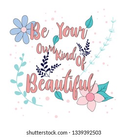 be your our kind of beautiful text flower leaf pink text girl tee illustration art vector 