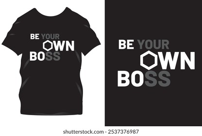 Be Your Own Boss: Empowering Black T-Shirt Design for Entrepreneurs and Dreamers—Inspire Confidence and Independence with This Motivational Statement Tee