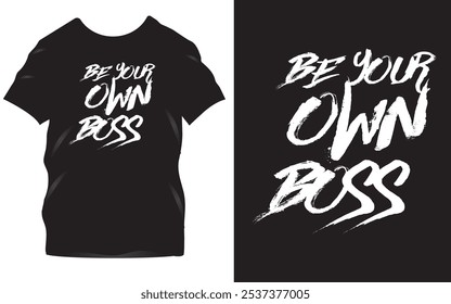 Be Your Own Boss: Empowering Black T-Shirt Design for Entrepreneurs and Dreamers—Inspire Confidence and Independence with This Motivational Statement Tee