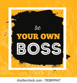 Be your own BOSS inspirational poster design. Perfect for greeting cards, T-shirts, banners.