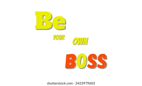 Be your own boss motivational and inspirational typography on white background for motivational quote vector design for suitable for t-shirts and coffee mugs and much more.