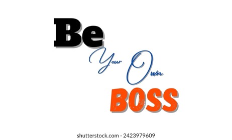 Be your own boss motivational and inspirational typography on white background for motivational quote vector design for suitable for t-shirts and coffee mugs and much more.