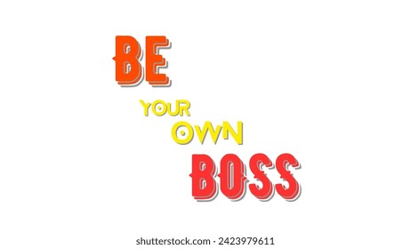 Be your own boss motivational and inspirational typography on white background for motivational quote vector design for suitable for t-shirts and coffee mugs and much more.