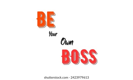 Be your own boss motivational and inspirational typography on white background for motivational quote vector design for suitable for t-shirts and coffee mugs and much more.