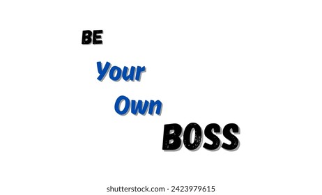Be your own boss motivational and inspirational typography on white background for motivational quote vector design for suitable for t-shirts and coffee mugs and much more.