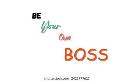 Be your own boss motivational and inspirational typography on white background for motivational quote vector design for suitable for t-shirts and coffee mugs and much more.