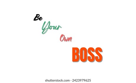 Be your own boss motivational and inspirational typography on white background for motivational quote vector design for suitable for t-shirts and coffee mugs and much more.