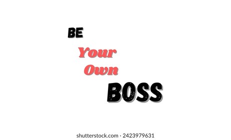 Be your own boss motivational and inspirational typography on white background for motivational quote vector design for suitable for t-shirts and coffee mugs and much more.