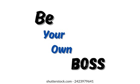 Be your own boss motivational and inspirational typography on white background for motivational quote vector design for suitable for t-shirts and coffee mugs and much more.