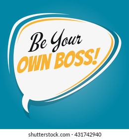 be your own boss retro cartoon speech bubble