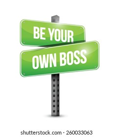 be your own boss road sign illustration design over a white background