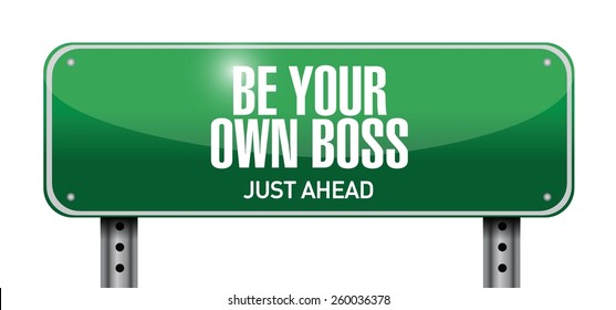 be your own boss sign illustration design over a white background