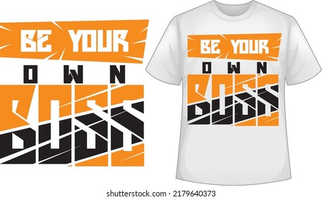 Be Your Own Boss T Shirt Design Vector Files