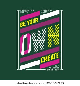 be your own create typography graphic element art, vector illustration for tee shirt printing