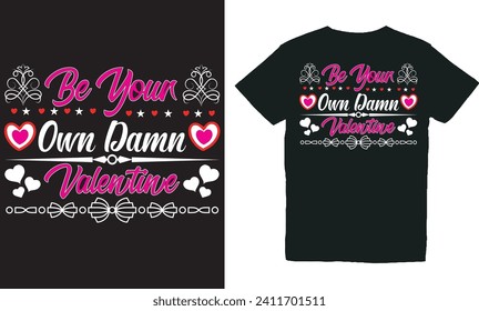 be your own damn valentine.with patches for t-shirts and other uses