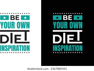 Be your own diet inspiration, Fitness diet t-shirt design.