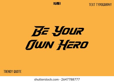Be Your Own Hero  Bold Text Calligraphy Slogan For T-Shirt Designs