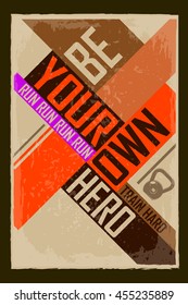 Be your own hero. Creative motivation background. Grunge and retro design. Inspirational motivational quote. Calligraphic And Typographic. Retro color.