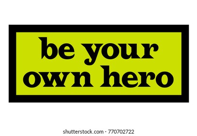 Be Your Own Hero. Creative typographic motivational poster.