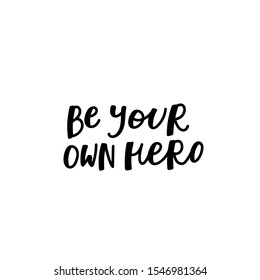 Be your own hero enjoy quote lettering. Calligraphy inspiration graphic design typography element. Hand written postcard. Cute simple black vector sign letters flourishes point