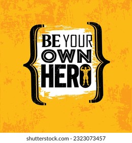 Be Your Own Hero. Fitness Workout Gym Motivation Quote.  Vector Typography Banner Design Concept On Grunge Texture Rough
