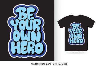 Be your own hero hand lettering for t shirt