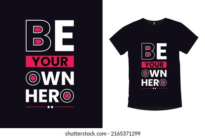 Be your own hero Inspirational quotes typography t-shirt design