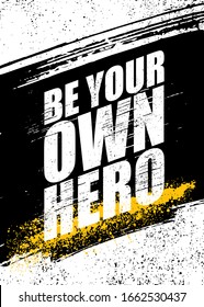 Be Your Own Hero. Inspiring Sport Workout Typography Quote Banner On Textured Background. Gym Motivation Print