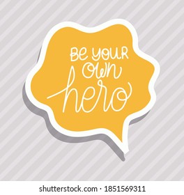 be your own hero lettering with colors vector illustration design