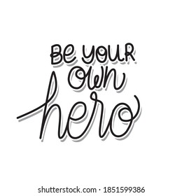 be your own hero lettering on white background vector illustration design