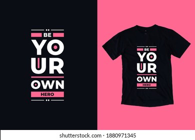 Be your own hero modern geometric typography inspirational quotes black t shirt design