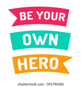 Be your own hero, motivation quote. Flat vector ribbon icon, symbol, design illustration on white background.