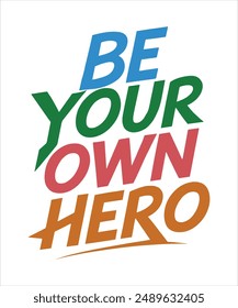 Be your own hero motivational quote for Classic T-Shirt design