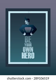 Be your own hero motivational poster background. Vintage style typography with gradients. Eps10 vector illustration.
