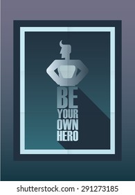 Be your own hero motivational poster background. Vintage style typography with gradients. Eps10 vector illustration.